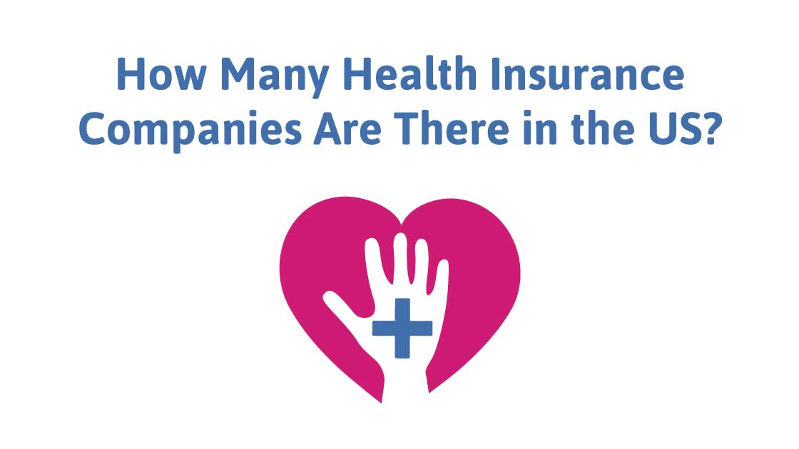 how-many-health-insurance-companies-are-there-healthinsurancedigest